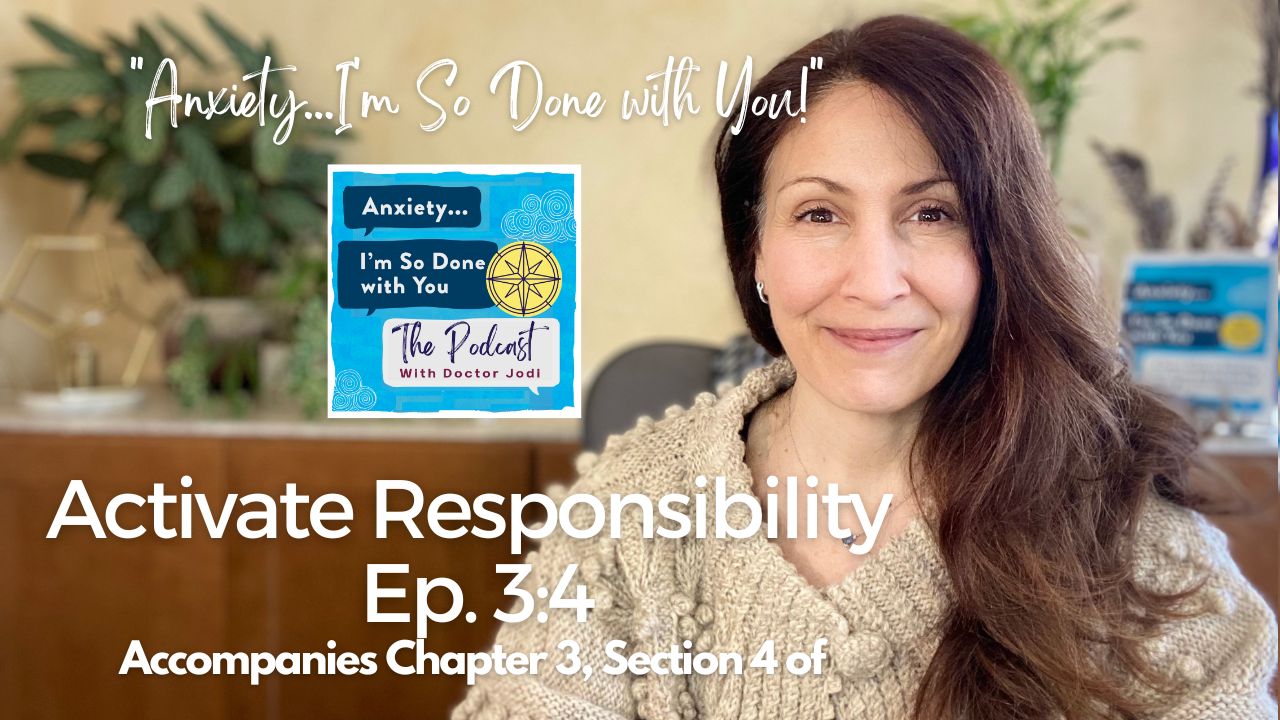 Ep. 3:4 Activate Responsibility On The “anxiety…i’m So Done W  U