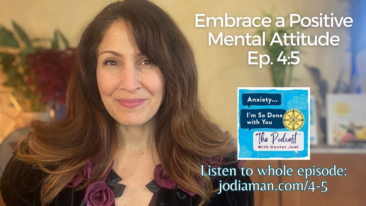 Embrace a Positive Mental Attitude, Podcast Ep. 4-5